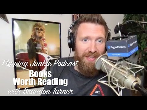 Books Worth Reading with Brandon Turner: Flipping Junkie Podcast (episode 113)