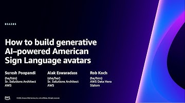 AWS re:Invent 2023 - How to build generative AI–powered American Sign Language avatars (BOA305)