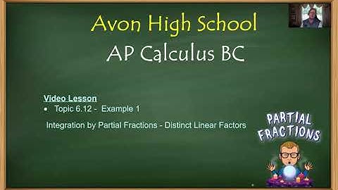 Avon - AP Calculus BC - Topic 6.12 - Example 1 (Integration by Partial Fractions)