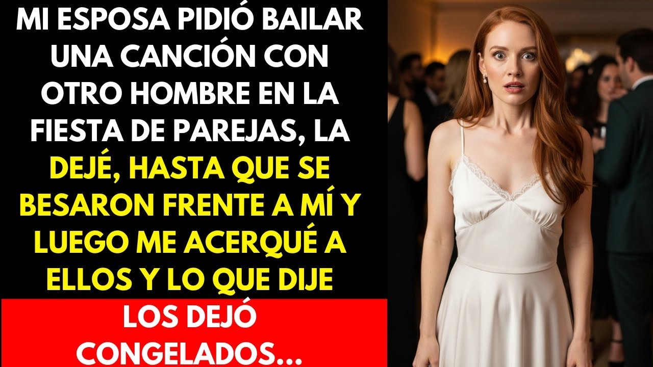 Mi esposa me pidió bailar una canción con otro hombre, la dejé, hasta que se besaron delante de mí..