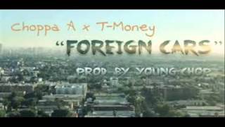 Choppa A ft. T-money - Foreign Cars