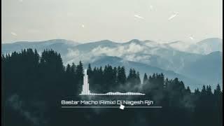 Bastar macho (Rimix) Dj nagesh Rjn
