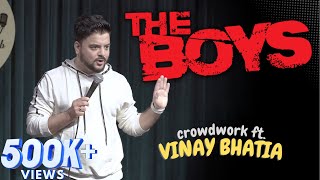 THE BOYS  Ft.VINAY BHATIA Stand Up Comedy| Crowd Work Video 2023.