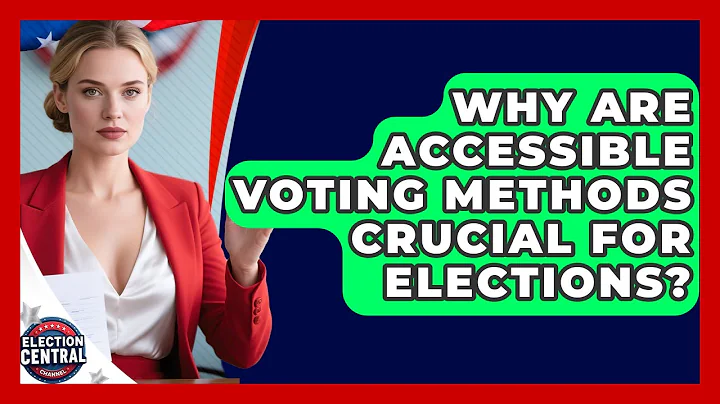 Why Are Accessible Voting Methods Crucial For Elections? - Election Central Channel