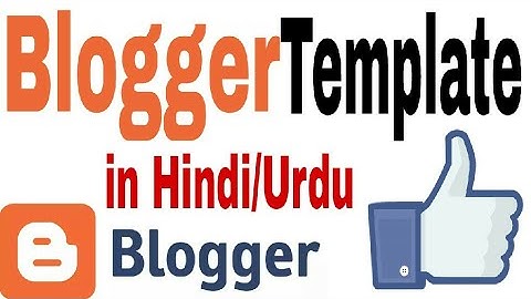 Blogger template customization in Urdu/Hindi part 2 of 11