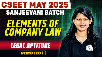 Elements of Company Law | Legal Aptitude | CSEET May 2025 | Demo Lec 1