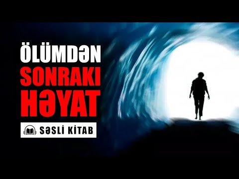 ÖLÜMDƏN SONRAKI HƏYAT | AUDİO KİTAB | tövbəzamanı