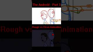The Android - Part 3 - Rough vs Clean Animation #animation #creepy  #shorts