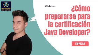 WEBINAR - ¿Cómo prepararse para la certiticación Java Developer