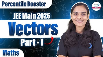 Vectors Part 1 | Class 12 Math | JEE Main 2026 | JEE 2026 Preparation | LIVE | @InfinityLearn-JEE