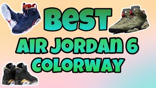 Top 10 Air Jordan 6 Colorways of ALL TIME!