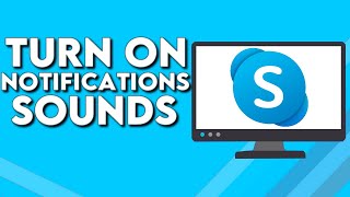 How To Turn On Notifications Sounds on Skype PC screenshot 3