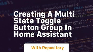 creating a multi state toggle button group in home assistant