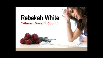 "Almost Doesn't Count" Rebekah White