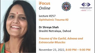 Lecture#257, Ophthalmic Trauma #,2  Dr Shreya Shah, Drashti Netralaya ,Wednesday Nov 23, 8:00PM