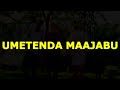 UMETENDA MAAJABU By PHELIX WUOD UYUGI 