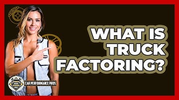 What Is Truck Factoring? - Car Performance Pros