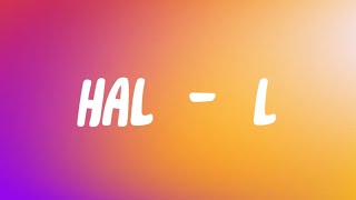 Hal - L (Lyrics)