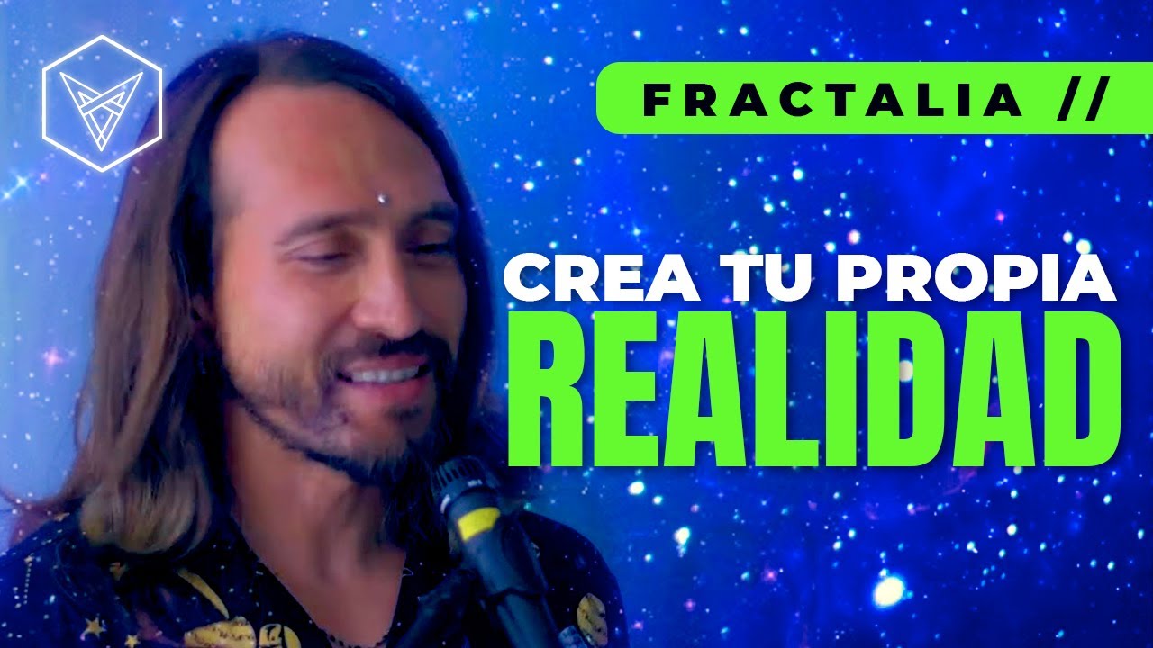 fractalia-c-mo-crear-tu-realidad-en-3-actos-pl-tica-completa-en