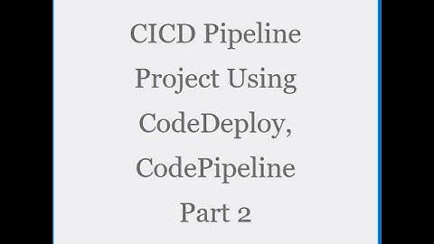 CICD Pipeline Project Using CodeDeploy, Code Pipeline Part 2