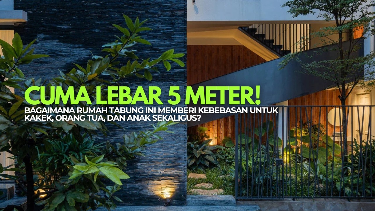 Cuma Lebar 5 Meter! Rumah Tabung Ini Bisa Satukan 3 Generasi Tanpa Ribut Privasi!