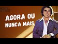 (AGORA OU NUNCA MAIS) AMADO BATISTA melhores musicas