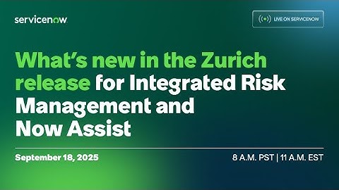 What’s new in the Zurich release for Integrated Risk Management (IRM) and Now Assist