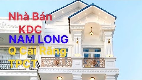 ( ĐB ) Nhà Bán KDC Nam Long . Q Cái Răng. TPCT