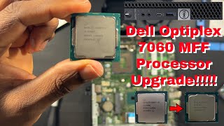 Dell Optiplex 7060 MFF Processor Upgrade!!!!!