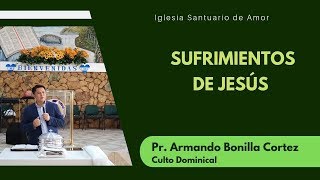 SUFRIMIENTOS DE JESÚS | PASTOR ABC | IGLESIA SANTUARIO DE AMOR | ASAMBLEAS DE DIOS