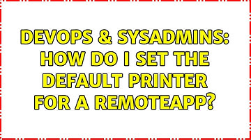 DevOps & SysAdmins: How do I set the default printer for a RemoteApp?