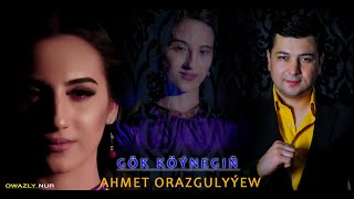 Ahmet Orazgulyyew - Gök Köynegin | 2022 Official Video Music