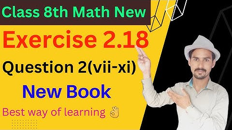 Class 8th Math New Book Chapter 2_Exercise 2.18 Question 2|| 8th Exercise 2.18 || 8th E.x 2.18