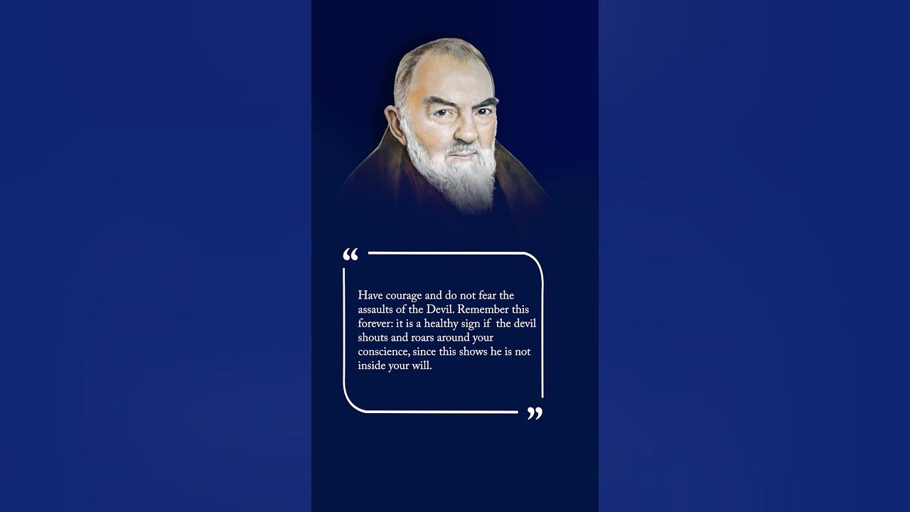 padre-pio-s-amazing-quotes-do-not-fear-assaults-from-the-devil-youtube