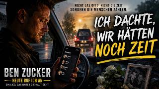Ben Zucker – Ich dachte, wir hätten noch Zeit | Ruf heute an, bevor es zu spät ist!