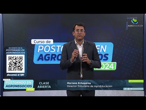 Clase Abierta Postgrado en Agronegocios - Mariano Echegaray