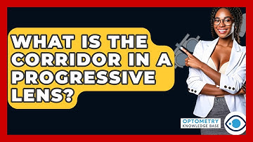 What Is The Corridor In A Progressive Lens? - Optometry Knowledge Base