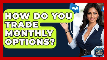 How Do You Trade Monthly Options? - Stock and Options Playbook