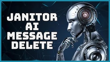 How to Delete Messages on Janitor AI 2023?