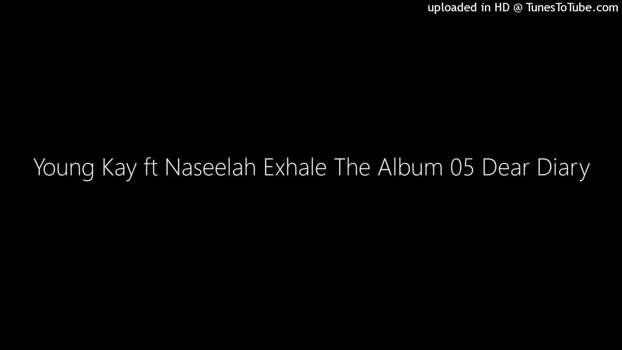 Young Kay ft Naseelah Exhale The Album 05 Dear Diary YouTube