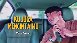 Ku Juga Mencintaimu - Cover Nidza Afham