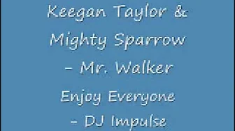 DJ Impulse - Keegan Thomas & Mighty Sparrow - Mr Walker 2009 DJ Impulse - Keegan Thomas & Mighty Sparrow - Mr Walker 2009