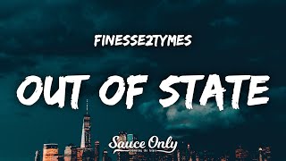 Finesse2tymes - Out of State (Lyrics)