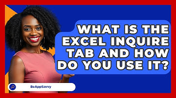 What Is The Excel Inquire Tab And How Do You Use It? - Be App Savvy