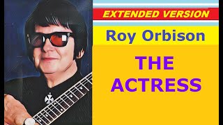 Roy Orbison - THE ACTRESS (extended version)