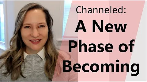 Channeled: A New Phase of Becoming