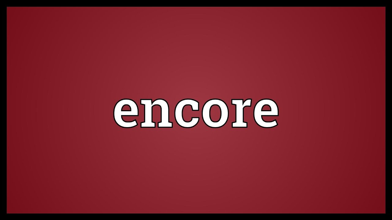 what the meaning of encore presentation