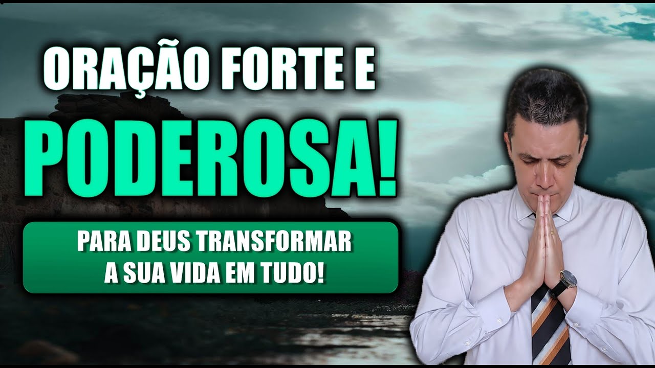 ((🔴)) ORAÇÃO FORTE E PODEROSA PARA DEUS TRANSFORMAR A SUA VIDA EM TUDO ...