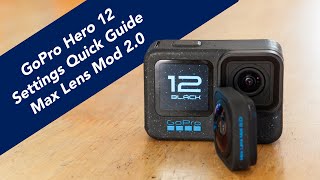 GoPro Hero 12 Settings Quick Guide Max Mod 2 0