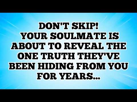 Don't Skip! Your Soulmate Is About To Reveal The One Truth They've Been Hiding From You For Years...